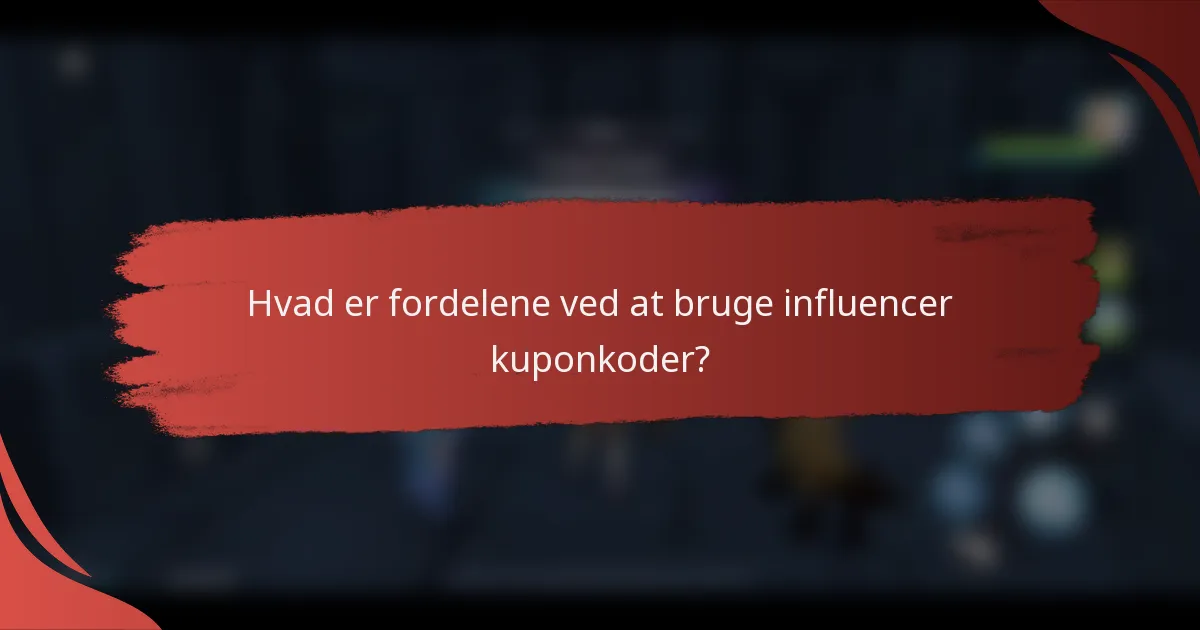 Hvad er fordelene ved at bruge influencer kuponkoder?