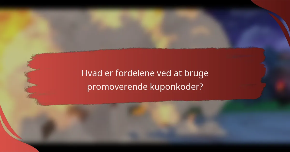 Hvad er fordelene ved at bruge promoverende kuponkoder?