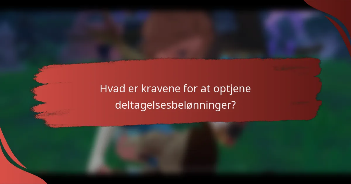 Hvad er kravene for at optjene deltagelsesbelønninger?