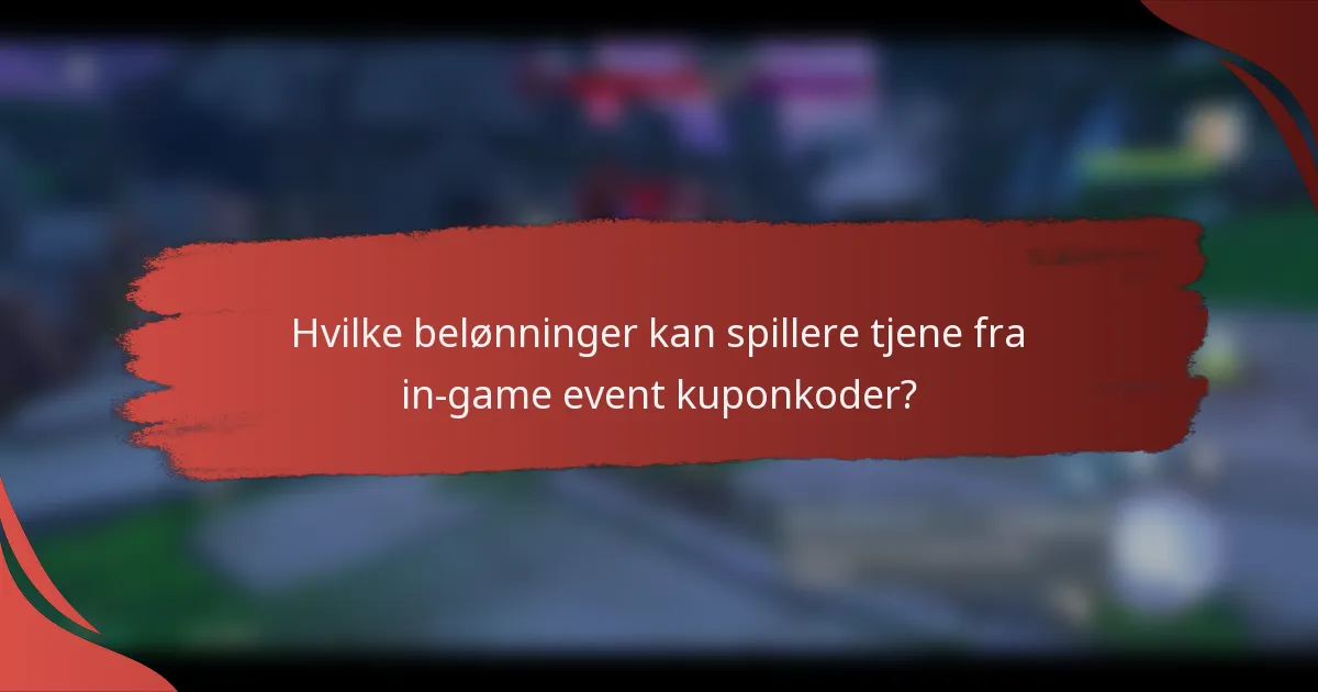 Hvilke belønninger kan spillere tjene fra in-game event kuponkoder?