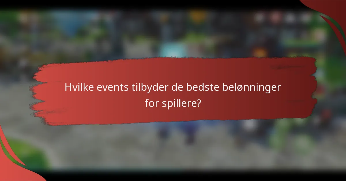 Hvilke events tilbyder de bedste belønninger for spillere?