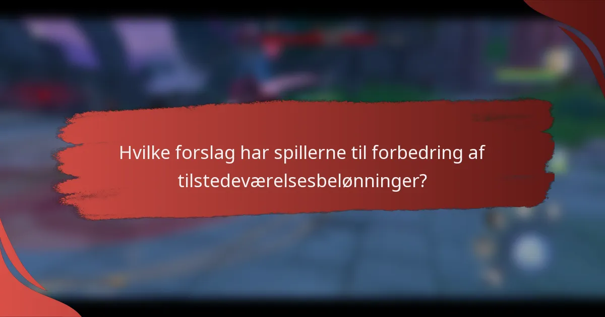 Hvilke forslag har spillerne til forbedring af tilstedeværelsesbelønninger?