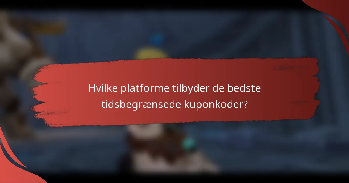 Hvilke platforme tilbyder de bedste tidsbegrænsede kuponkoder?