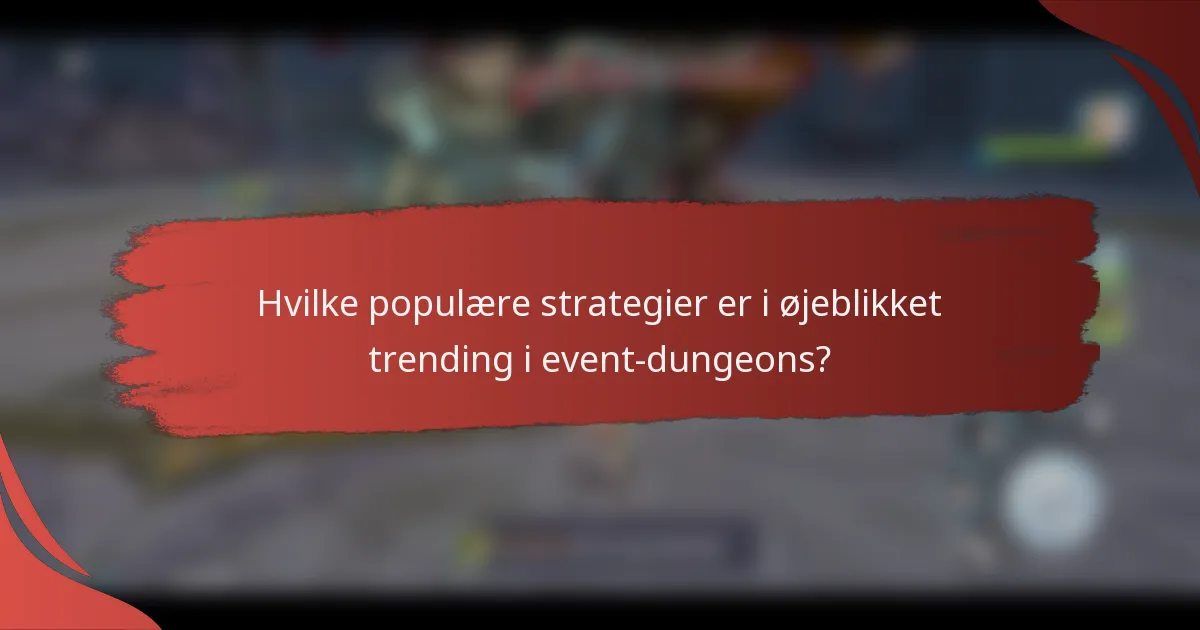 Hvilke populære strategier er i øjeblikket trending i event-dungeons?