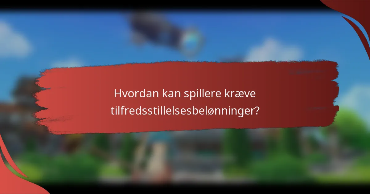 Hvordan kan spillere kræve tilfredsstillelsesbelønninger?
