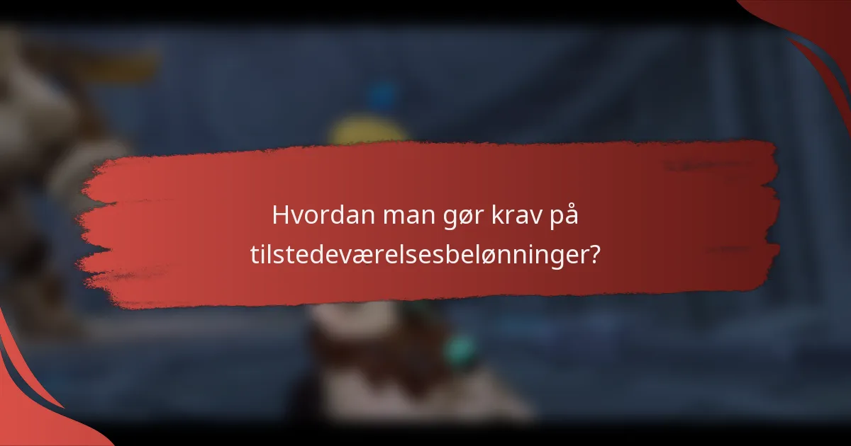 Hvordan man gør krav på tilstedeværelsesbelønninger?