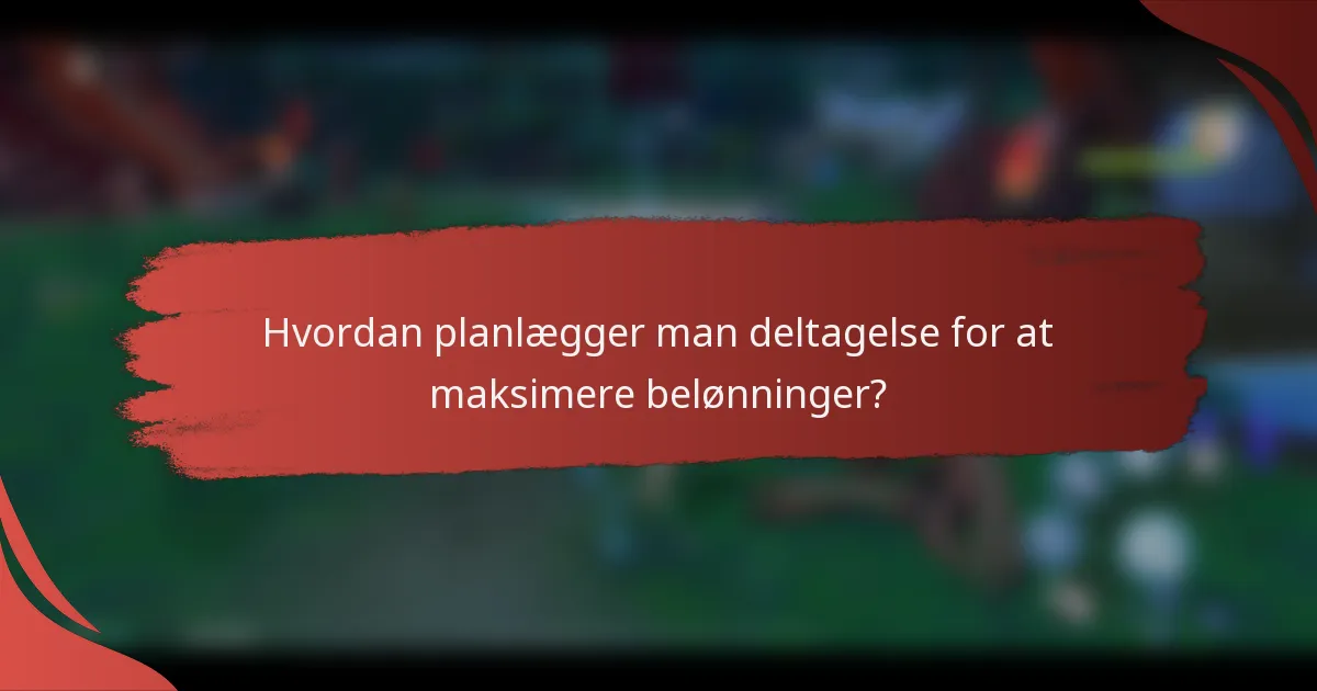 Hvordan planlægger man deltagelse for at maksimere belønninger?