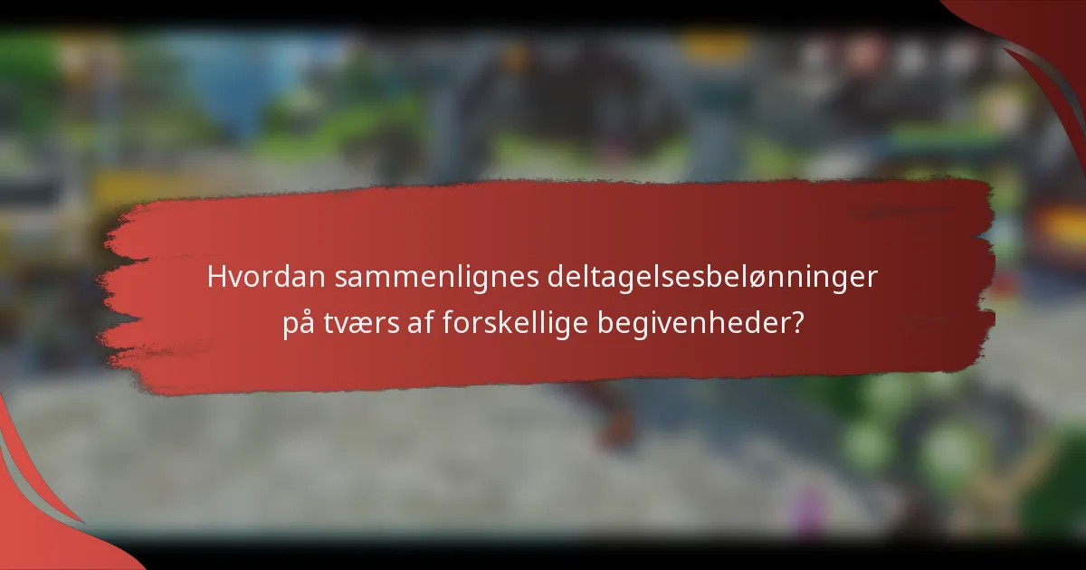 Hvordan sammenlignes deltagelsesbelønninger på tværs af forskellige begivenheder?