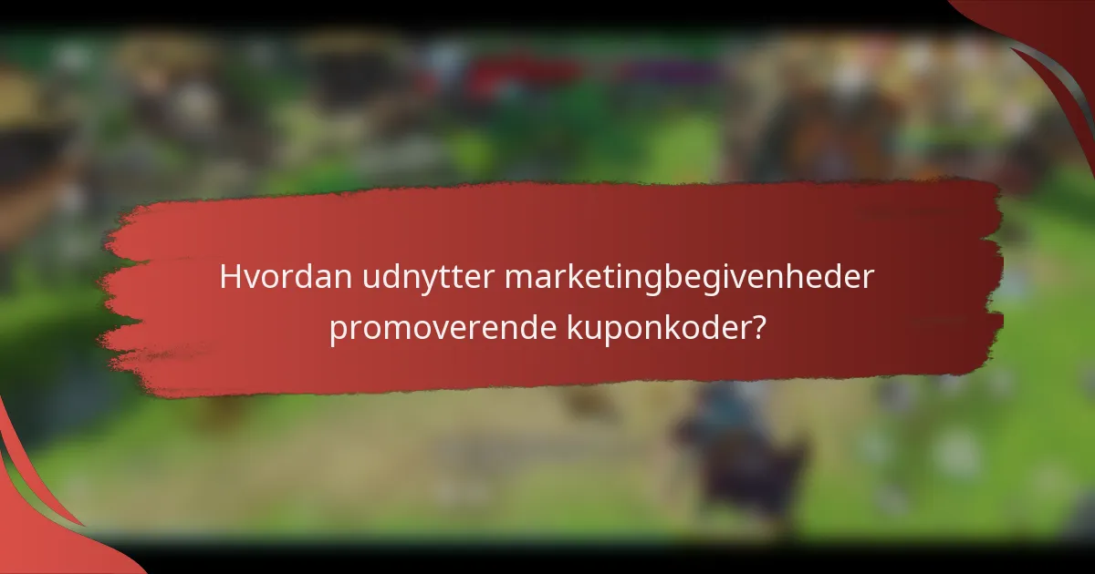 Hvordan udnytter marketingbegivenheder promoverende kuponkoder?